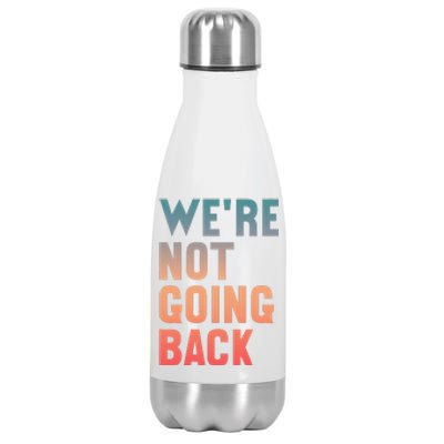 WeRe Not Going Back Vote Kamala Harris 2024 Stainless Steel Insulated Water Bottle