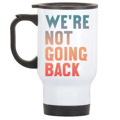 WeRe Not Going Back Vote Kamala Harris 2024 Stainless Steel Travel Mug