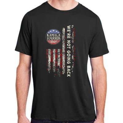 Were Not Going Back Vote For 2024 President Kamalaharris Adult ChromaSoft Performance T-Shirt