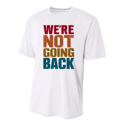 WeRe Not Going Back Slogan Vintage Distressed Youth Performance Sprint T-Shirt