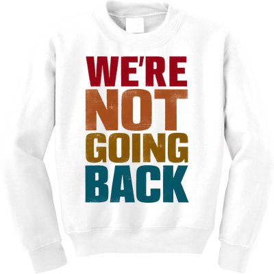 WeRe Not Going Back Slogan Vintage Distressed Kids Sweatshirt