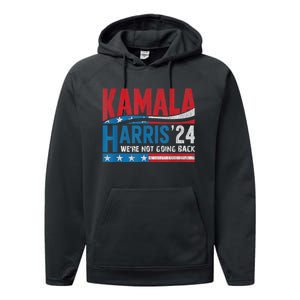 WeRe Not Going Back Vote For 2024 President Kamala Harris Performance Fleece Hoodie