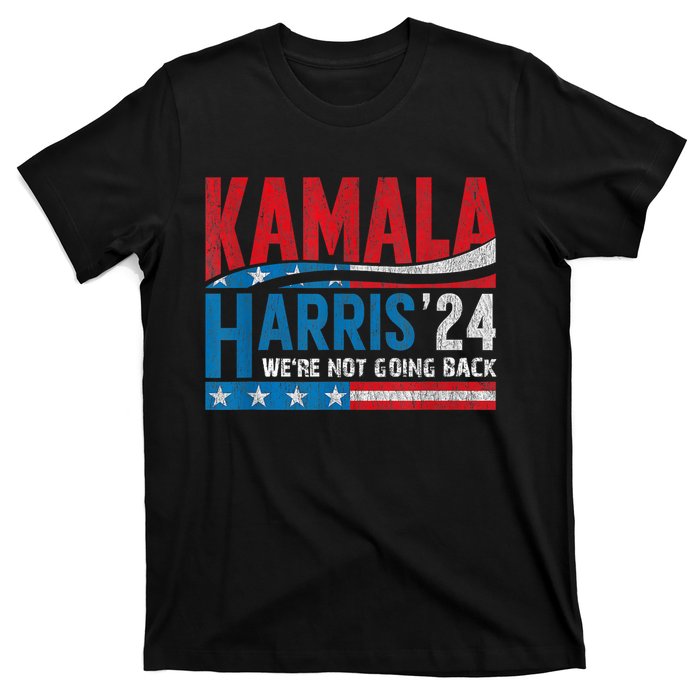 WeRe Not Going Back Vote For 2024 President Kamala Harris T-Shirt