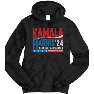 WeRe Not Going Back Vote For 2024 President Kamala Harris Tie Dye Hoodie