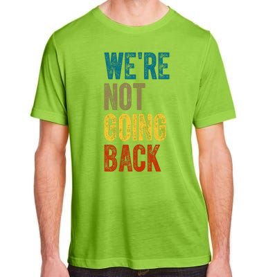 Were Not Going Back Vote Kamala Harris 2024 Adult ChromaSoft Performance T-Shirt