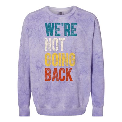 Were Not Going Back Vote Kamala Harris 2024 Colorblast Crewneck Sweatshirt