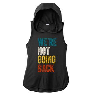 Were Not Going Back Vote Kamala Harris 2024 Ladies PosiCharge Tri-Blend Wicking Draft Hoodie Tank