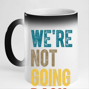 Were Not Going Back Vote Kamala Harris 2024 11oz Black Color Changing Mug