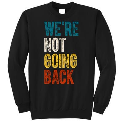 Were Not Going Back Vote Kamala Harris 2024 Sweatshirt