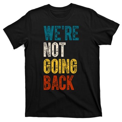 Were Not Going Back Vote Kamala Harris 2024 T-Shirt