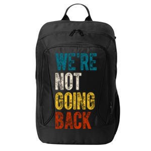 Were Not Going Back Vote Kamala Harris 2024 City Backpack