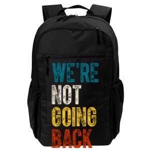 Were Not Going Back Vote Kamala Harris 2024 Daily Commute Backpack