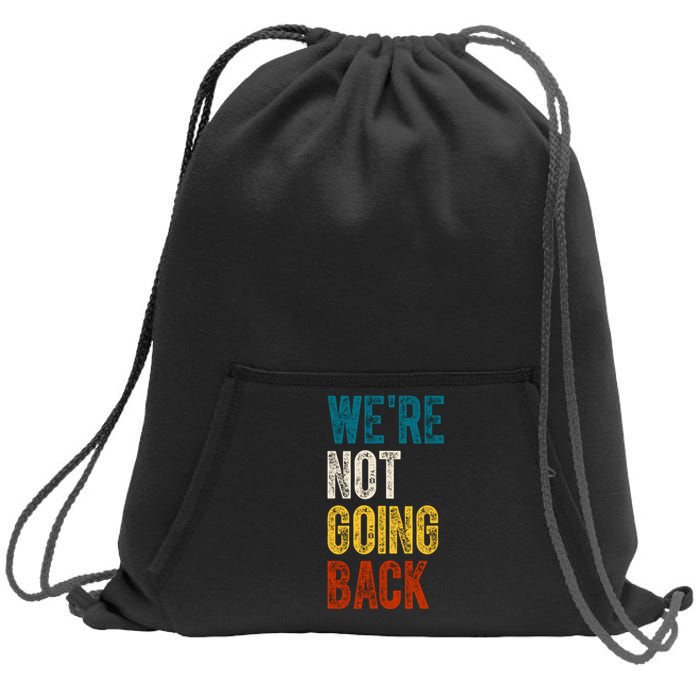 Were Not Going Back Vote Kamala Harris 2024 Sweatshirt Cinch Pack Bag