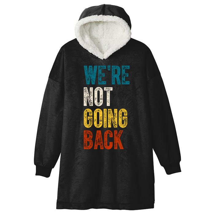 Were Not Going Back Vote Kamala Harris 2024 Hooded Wearable Blanket