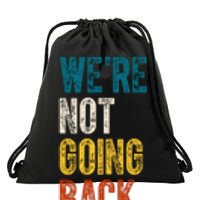 Were Not Going Back Vote Kamala Harris 2024 Drawstring Bag