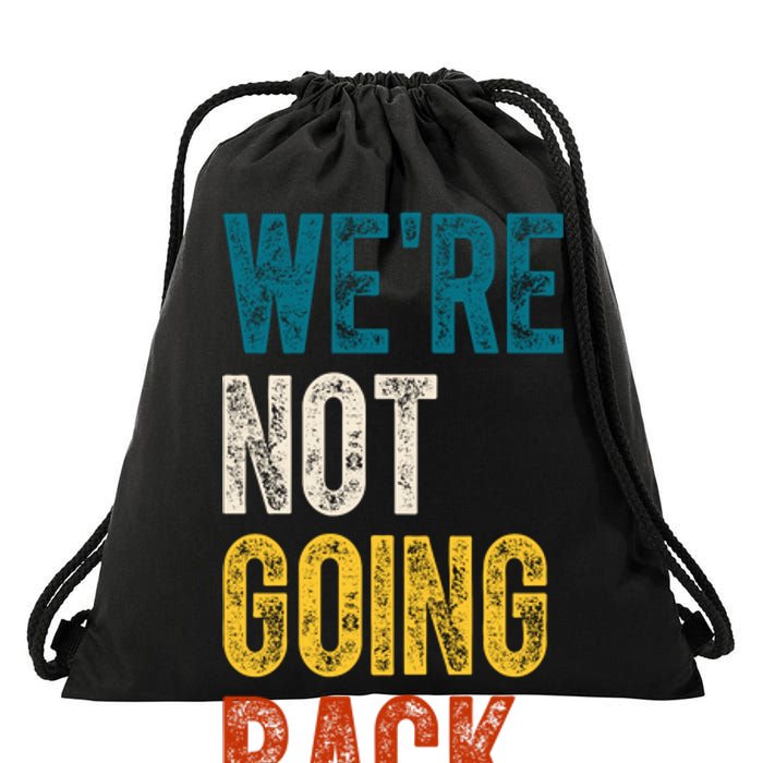 Were Not Going Back Vote Kamala Harris 2024 Drawstring Bag