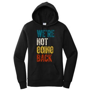 Were Not Going Back Vote Kamala Harris 2024 Women's Pullover Hoodie