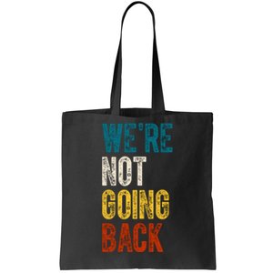 Were Not Going Back Vote Kamala Harris 2024 Tote Bag