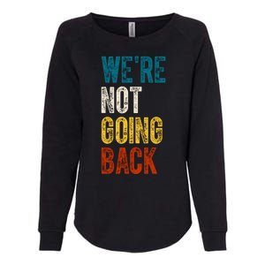 Were Not Going Back Vote Kamala Harris 2024 Womens California Wash Sweatshirt