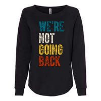 Were Not Going Back Vote Kamala Harris 2024 Womens California Wash Sweatshirt