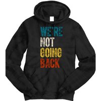 Were Not Going Back Vote Kamala Harris 2024 Tie Dye Hoodie