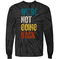 Were Not Going Back Vote Kamala Harris 2024 Tie-Dye Long Sleeve Shirt