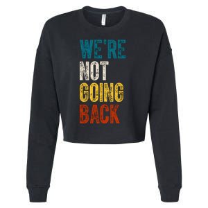 Were Not Going Back Vote Kamala Harris 2024 Cropped Pullover Crew