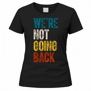 Were Not Going Back Vote Kamala Harris 2024 Women's T-Shirt