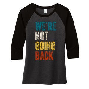 Were Not Going Back Vote Kamala Harris 2024 Women's Tri-Blend 3/4-Sleeve Raglan Shirt