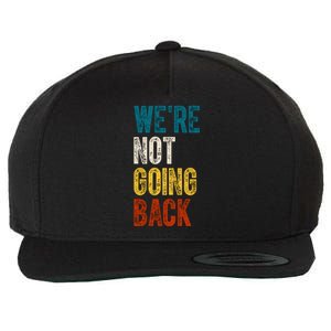 Were Not Going Back Vote Kamala Harris 2024 Wool Snapback Cap