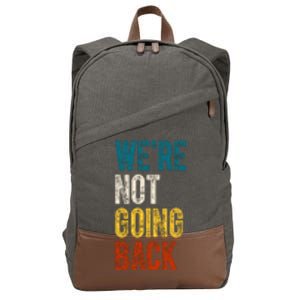 Were Not Going Back Vote Kamala Harris 2024 Cotton Canvas Backpack