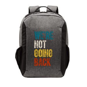 Were Not Going Back Vote Kamala Harris 2024 Vector Backpack