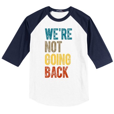 Were Not Going Back Vote Kamala Harris 2024 Baseball Sleeve Shirt