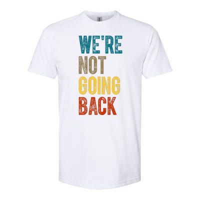 Were Not Going Back Vote Kamala Harris 2024 Softstyle® CVC T-Shirt