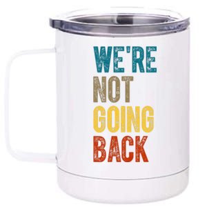 Were Not Going Back Vote Kamala Harris 2024 12 oz Stainless Steel Tumbler Cup