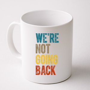 Were Not Going Back Vote Kamala Harris 2024 Coffee Mug