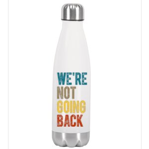 Were Not Going Back Vote Kamala Harris 2024 Stainless Steel Insulated Water Bottle