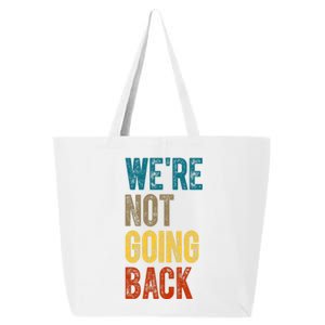 Were Not Going Back Vote Kamala Harris 2024 25L Jumbo Tote