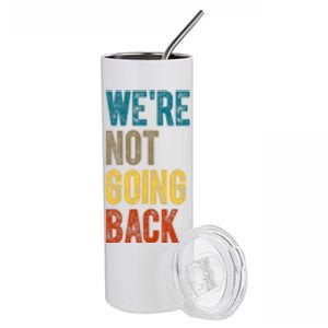 Were Not Going Back Vote Kamala Harris 2024 Stainless Steel Tumbler