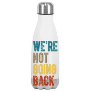 Were Not Going Back Vote Kamala Harris 2024 Stainless Steel Insulated Water Bottle