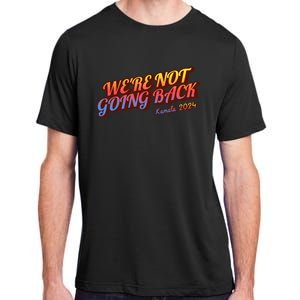 WeRe Not Going Back Slogan Kamala Rally 2024 Adult ChromaSoft Performance T-Shirt