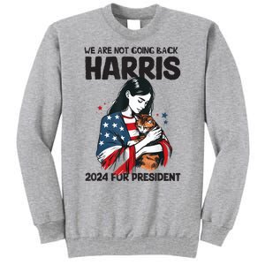 Were Not Going Back Vote For 2024 President Kamalaharris Tall Sweatshirt