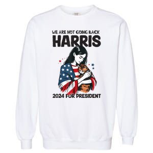 Were Not Going Back Vote For 2024 President Kamalaharris Garment-Dyed Sweatshirt