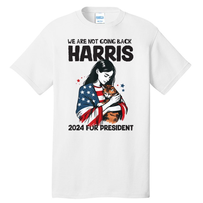 Were Not Going Back Vote For 2024 President Kamalaharris Tall T-Shirt