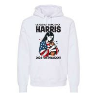 Were Not Going Back Vote For 2024 President Kamalaharris Premium Hoodie