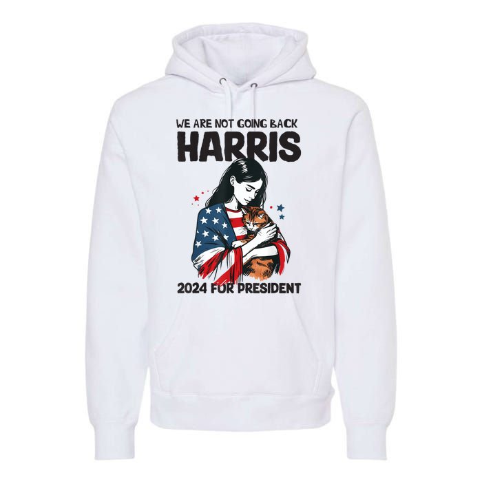 Were Not Going Back Vote For 2024 President Kamalaharris Premium Hoodie