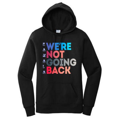 Were Not Going Back Feminist 2024 Women's Pullover Hoodie