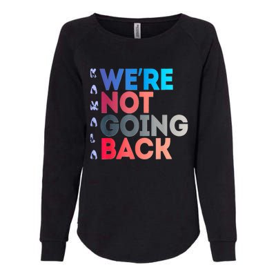 Were Not Going Back Feminist 2024 Womens California Wash Sweatshirt