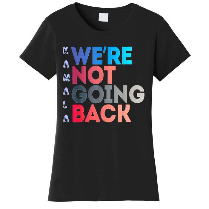 Were Not Going Back Feminist 2024 Women's T-Shirt