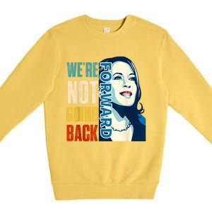 Were Not Going Back Vote For 2024 President Kamala Harris Premium Crewneck Sweatshirt